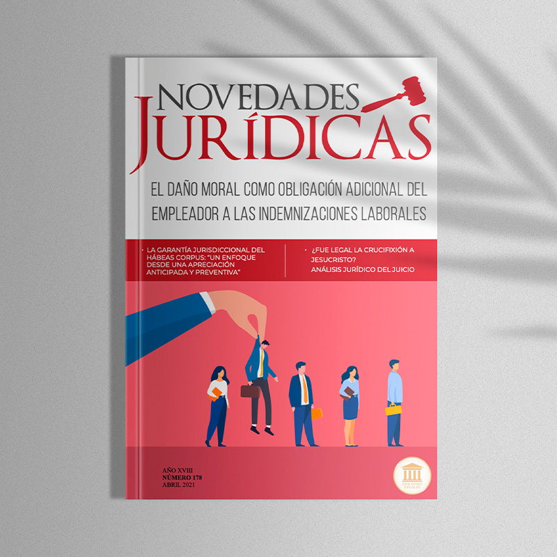 Edición #178 Abril 2021 – El daño moral como obligación adicional del empleador a las indemnizaciones laborales