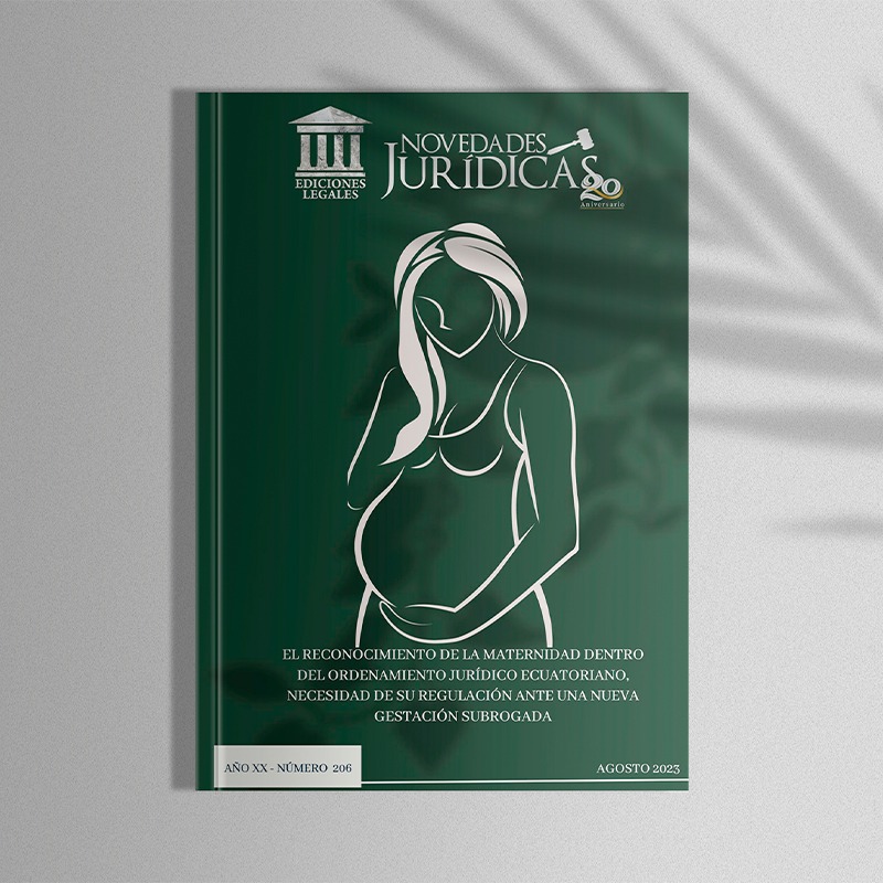 Edición #206 Agosto 2023 - El reconocimiento de la maternidad dentro del ordenamiento jurídico  ecuatoriano, necesidad de  su regulación ante una nueva gestación subrogada
