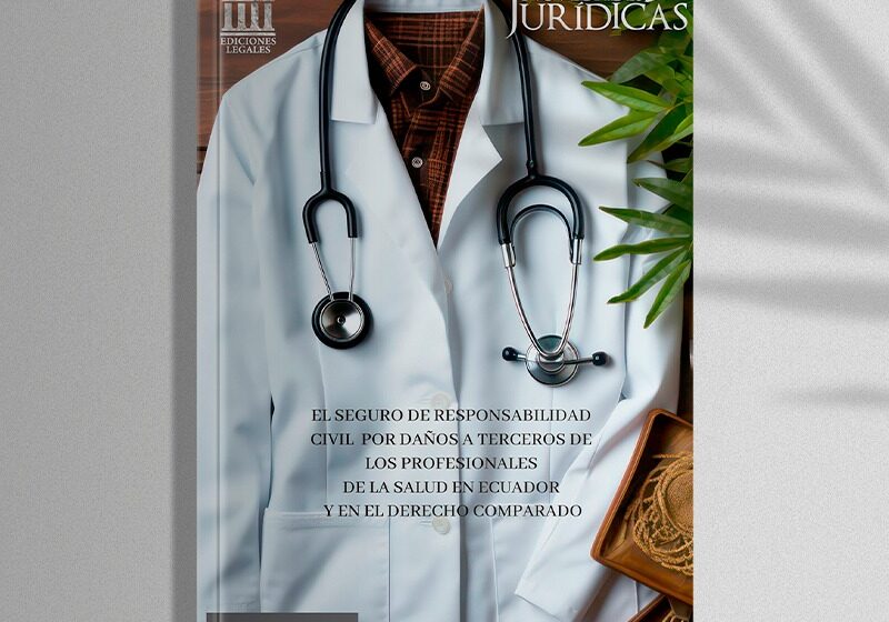  Edición #208 Octubre 2023 – El seguro de responsabilidad civil por daños a terceros de los profesionales  de la salud en Ecuador y en el derecho comparado