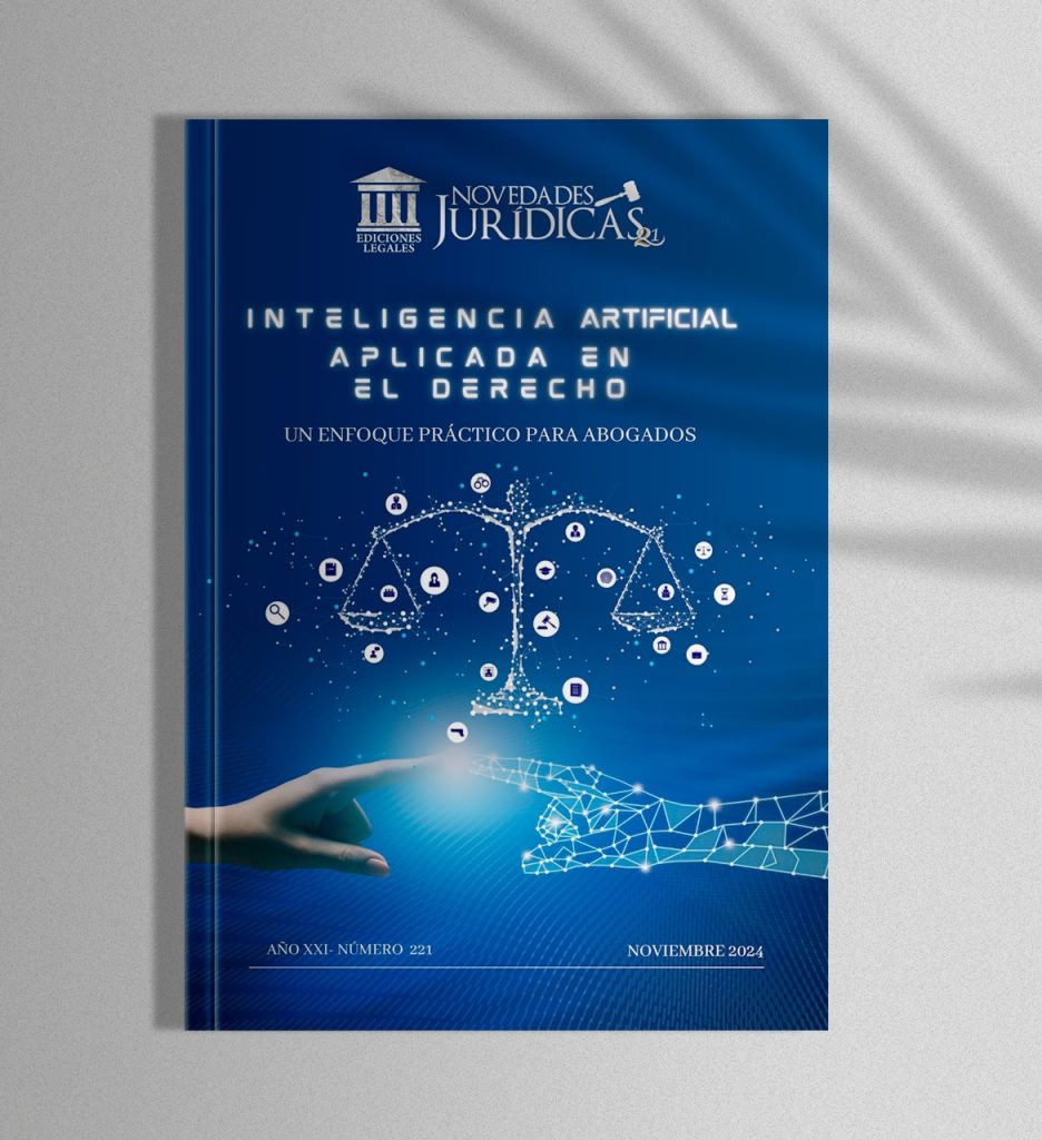 Edición #221 Noviembre 2024 - Inteligencia Artificial Aplicada en el Derecho: Un enfoque práctico para abogados