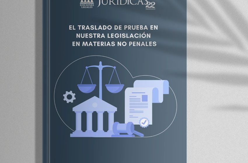  Edición #226 Abril 2025 – El traslado de prueba en nuestra legislación en materias no penales